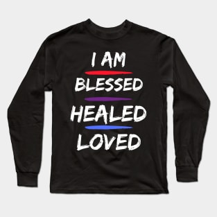 I am blessed, healed & loved Long Sleeve T-Shirt